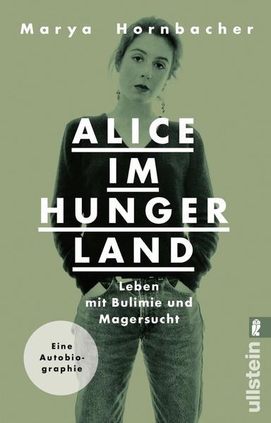 Alice im Hungerland - Leben mit Bulimie und Magersucht. Eine Autobiographie