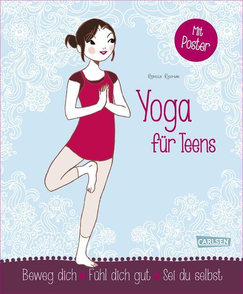 Yoga für Teens - Beweg dich - Fühl dich gut - Sei du selbst