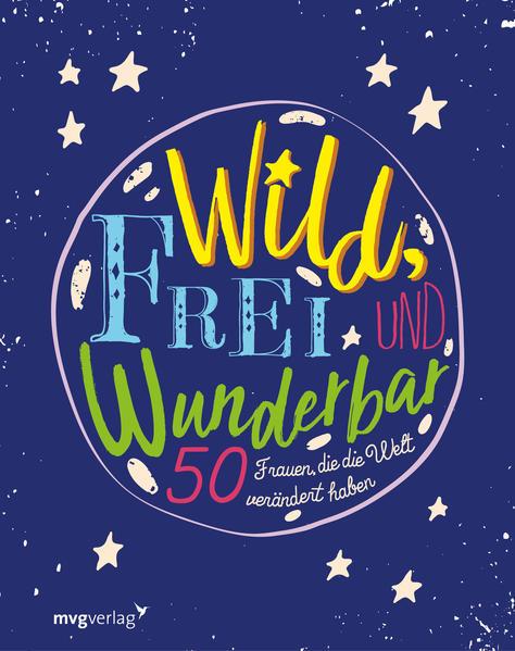 Wild, frei und wunderbar - 50 Frauen, die die Welt verändert haben (Mängelexemplar)
