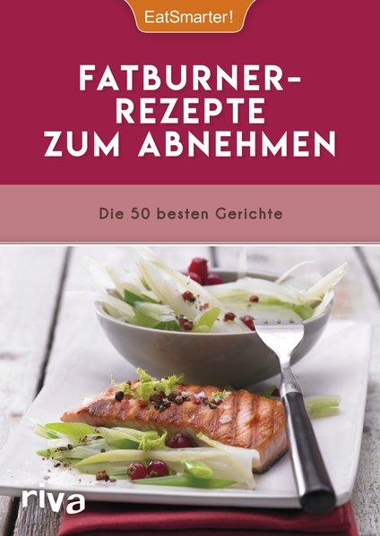 Fatburner-Rezepte zum Abnehmen - Die 50 besten Gerichte (Mängelexemplar)