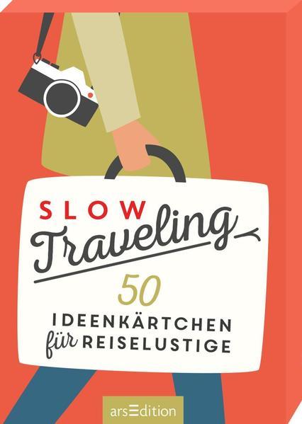 Slow Traveling - 50 Ideenkärtchen für Reiselustige