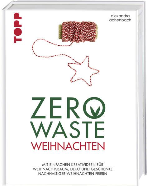 Zero Waste Weihnachten - mit einfachen Kreativideen (Mängelexemplar)