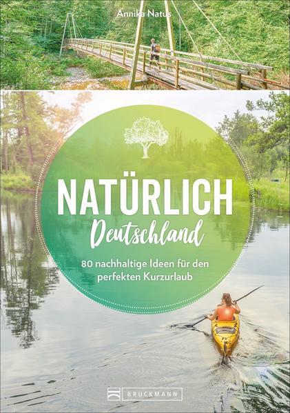 Natürlich Deutschland! - 50 nachhaltige Ideen für den perfekten Kurzurlaub (Mängelexemplar)