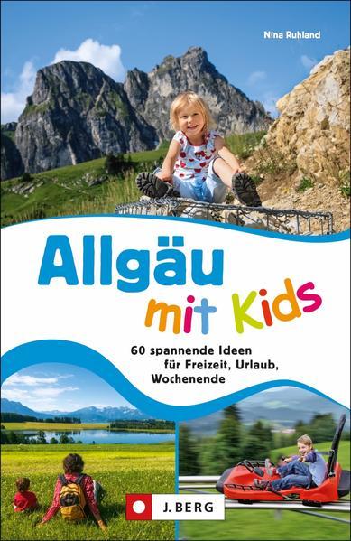 Allgäu mit Kids - 60 abwechslungsreiche Ideen für Freizeit, Urlaub, Wochenende (Mängelexemplar)