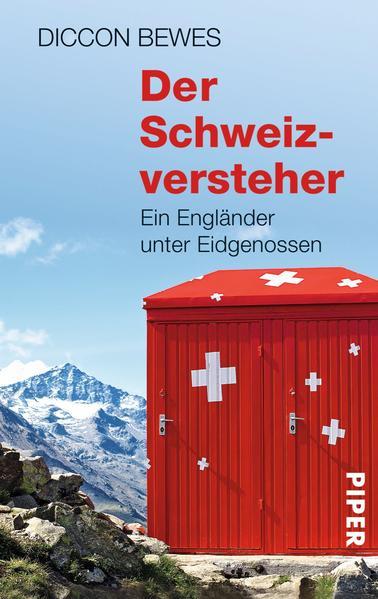 Der Schweizversteher - Ein Engländer unter Eidgenossen