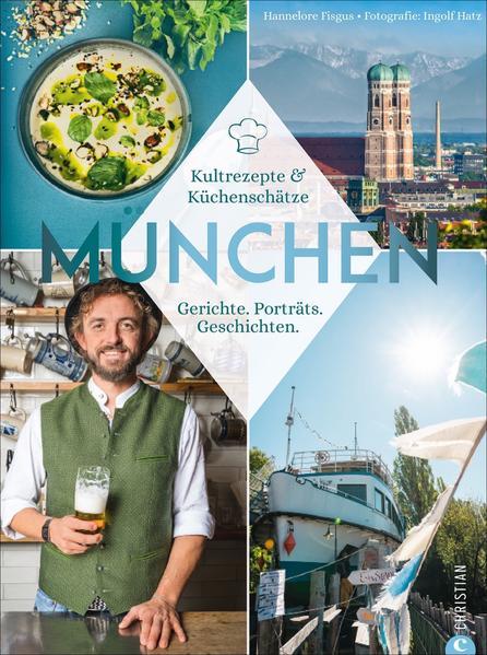 München - Kultrezepte &amp; Küchenschätze. Gerichte. Porträts. Geschichten. (Mängelexemplar)