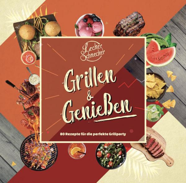 Leckerschmecker - Grillen &amp; Genießen - 80 Rezepte für die perfekte Grillparty