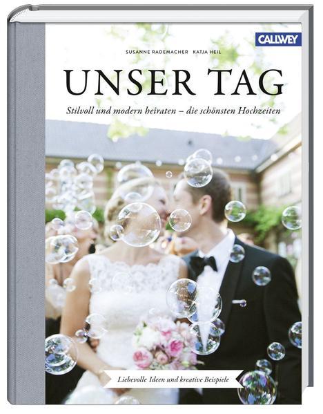 Unser Tag - Stilvoll und modern heiraten - die schönsten Hochzeiten (Mängelexemplar)