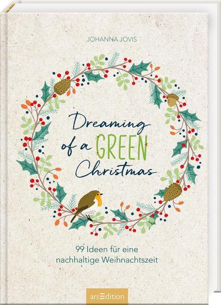Dreaming of a green Christmas-99 Ideen für eine nachhaltige Weihnachtszeit (Mängelexemplar)