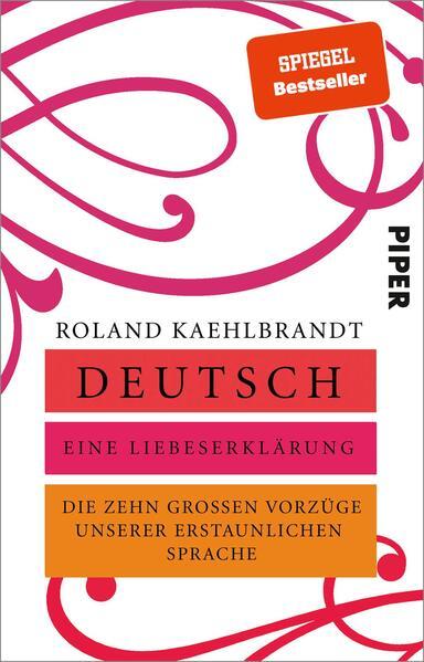 Deutsch - Eine Liebeserklärung: Die 10 großen Vorzüge unserer erstaunlichen Sprache (Mängelexemplar)