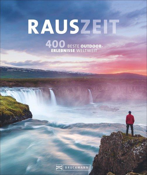 RAUSZEIT - 400 unvergessliche Outdoor-Erlebnisse weltweit (Mängelexemplar)