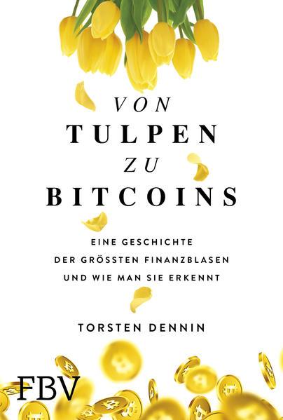 Von Tulpen zu Bitcoins - Eine Geschichte der größten Finanzblasen... (Mängelexemplar)