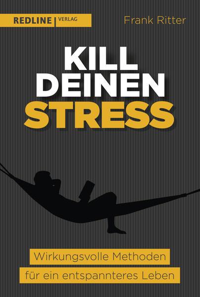 Kill deinen Stress! - Wirkungsvolle Methoden für ein entspannteres Leben (Mängelexemplar)