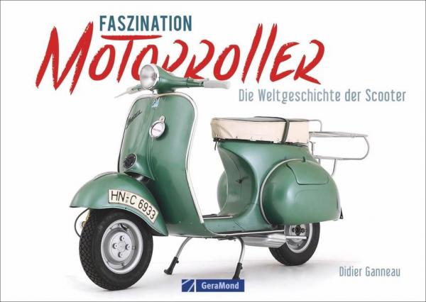 Faszination Motorroller - Die Weltgeschichte der Scooter