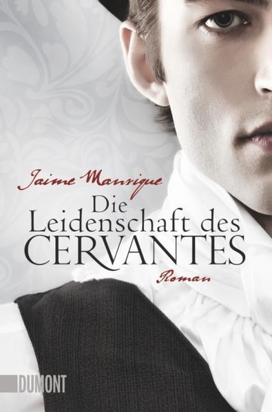 Die Leidenschaft des Cervantes - Roman