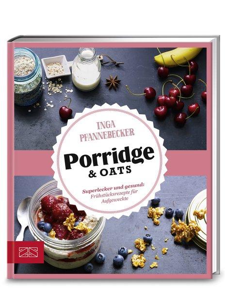 Just Delicious – Porridge &amp; Oats - Frühstücksrezepte für Aufgeweckte (Mängelexemplar)